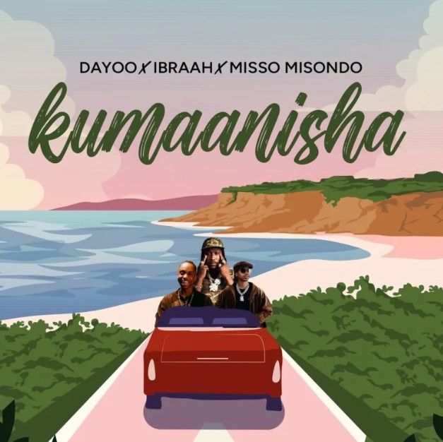 Dayoo Ft Ibraah & Misso Misondo – Kumaanisha