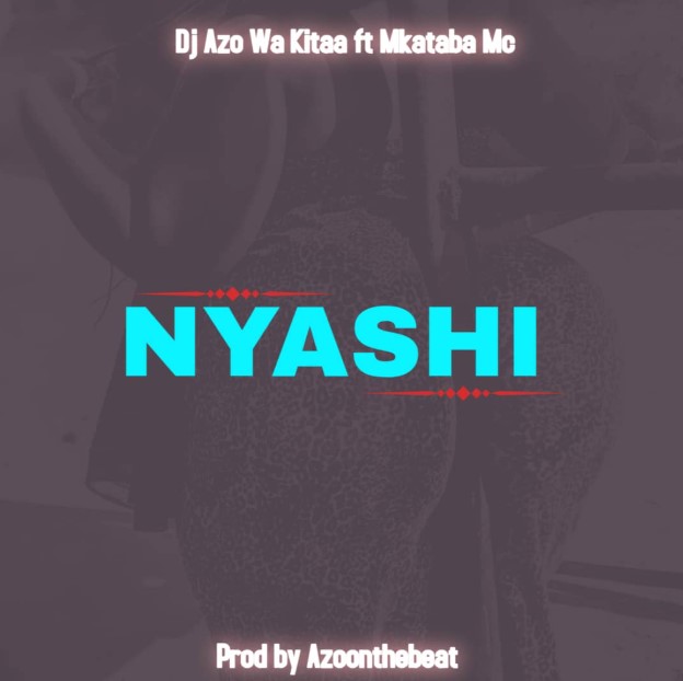 Stream & Download Dj Azo Wa Kitaa Ft Mkataba Mc – Nyashi