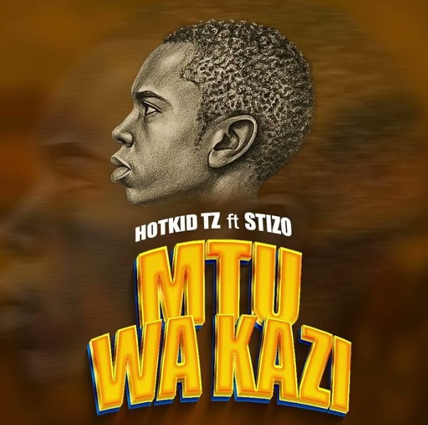 Hotkid Tz Ft Stizo – Mtu Wa Kazi