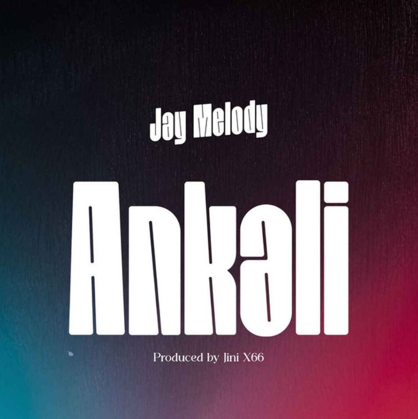 Jay Melody – Ankali