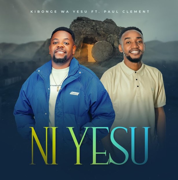 Kibonge Wa Yesu Ft Paul Clement – Ni Yesu