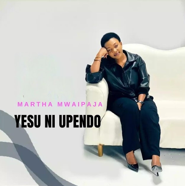 Martha Mwaipaja – Yesu Ni Upendo