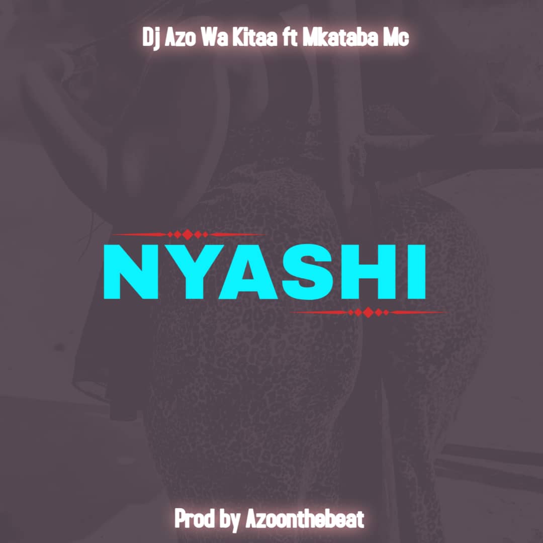 Stream & Download Mkataba Mc Ft. Dj Azo Wa Kitaa – Nyashi