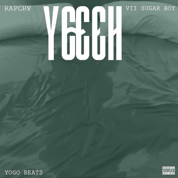 Rapcha Ft Vii Sugar Boy & Yogo Beats – Yeeeh