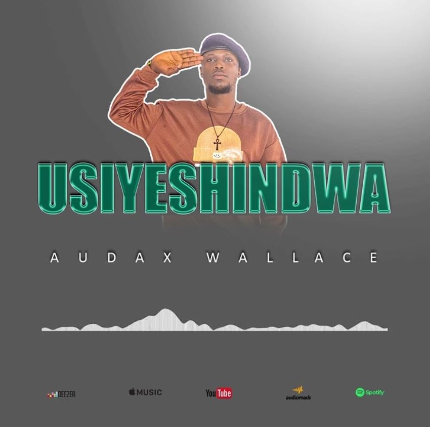 Audax Wallace – Usiyeshindwa