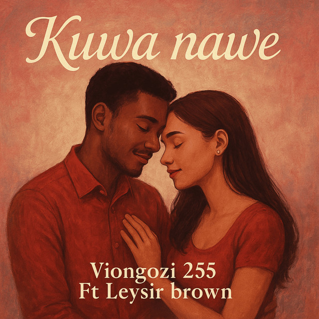 Stream & Download Viongozi 255 Ft Leysir Brown – Kuwa Nawe
