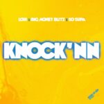 Loui Ft Big Money Blitz & So Supa – Knock’nn