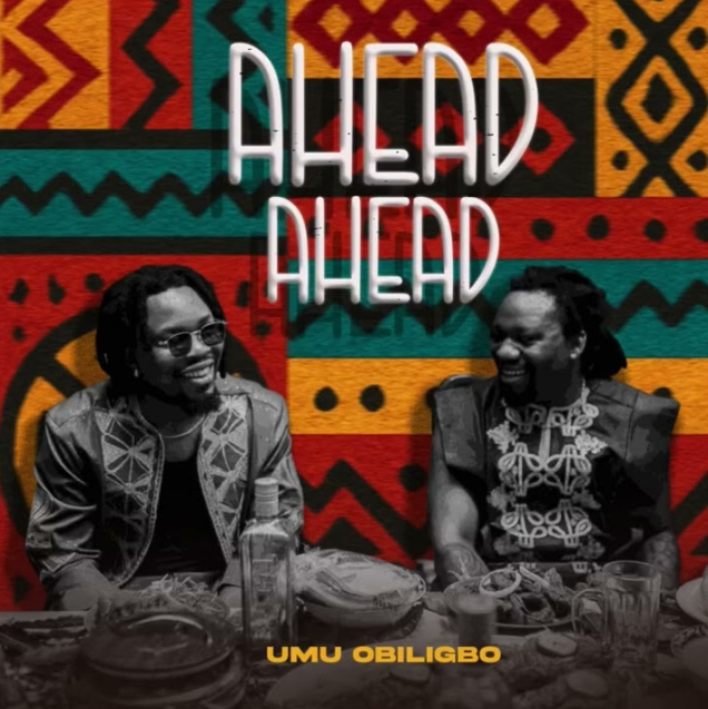 Umu Obiligbo – Ahead Ahead