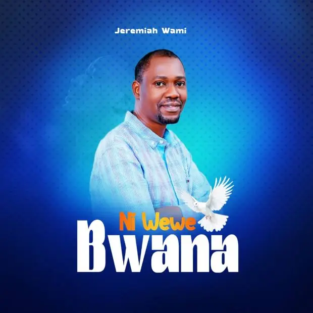 Jeremiah Wami – Ni Wewe Bwana