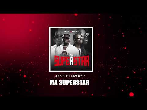 Jorzzi Ft Macky 2 – Ma Superstar