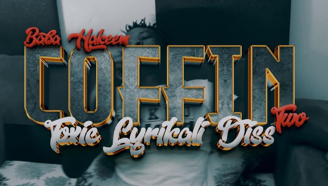 Baba Hakeem – Coffin 2 (Toxic Lyrikali Diss 2)