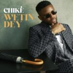 Stream & Download Chike – Wetin Dey