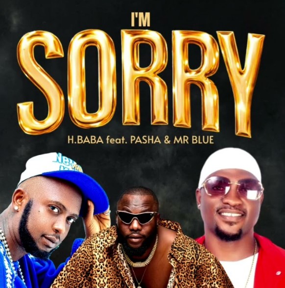 H Baba Ft Pasha & Mr Blue – I’m Sorry