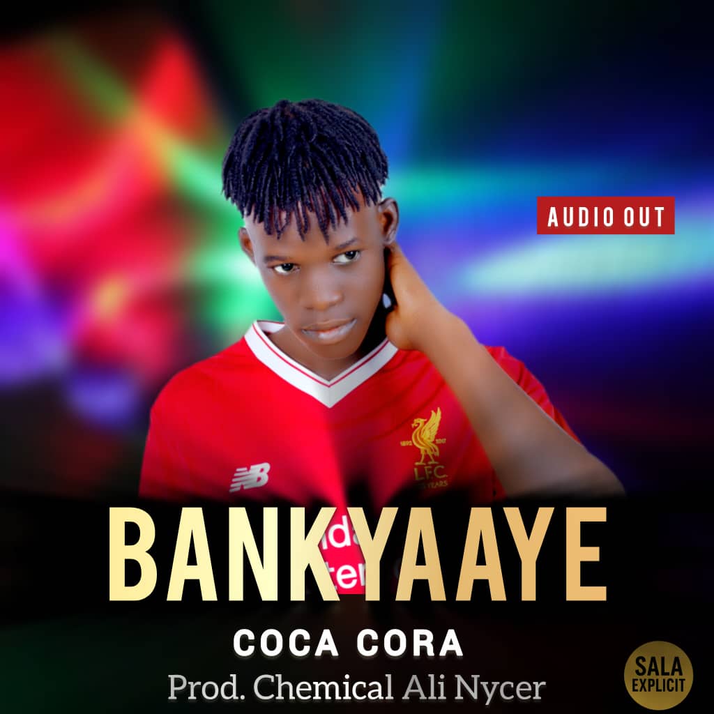 Coca Cora De Ghetto Conquerer – Bankyaaye