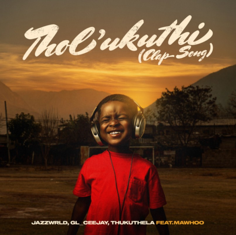 Jazzworx, GL Ceejay & Thukuthela Ft. MaWhoo – Tholukuthi (Clap Song)
