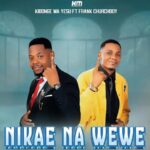 Kibonge Wa Yesu Ft Frank Churchboy – Nikae Na Wewe