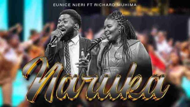 Eunice Njeri Ft Richard Muhima – Naruka