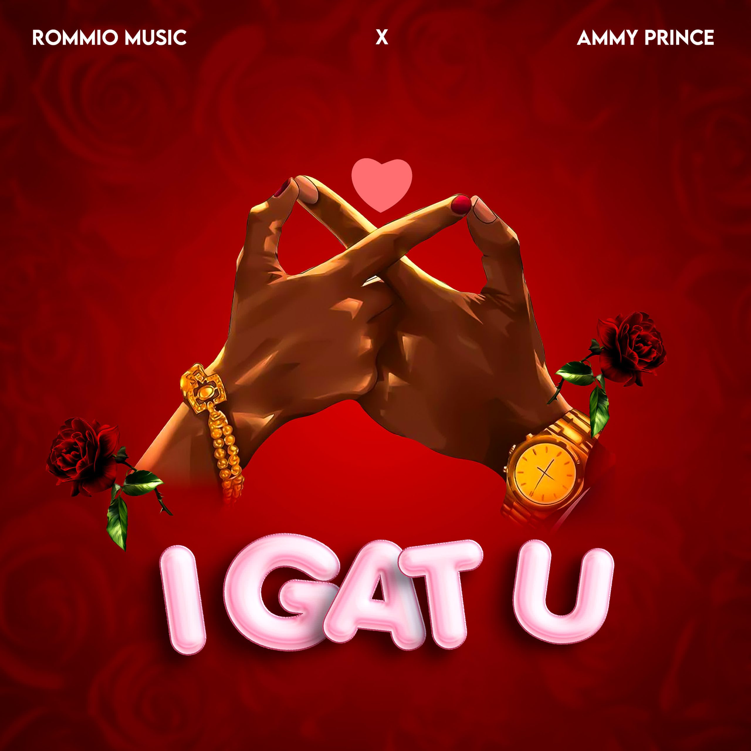 Stream & Download Rommio X Ammy Prince – I GAT U