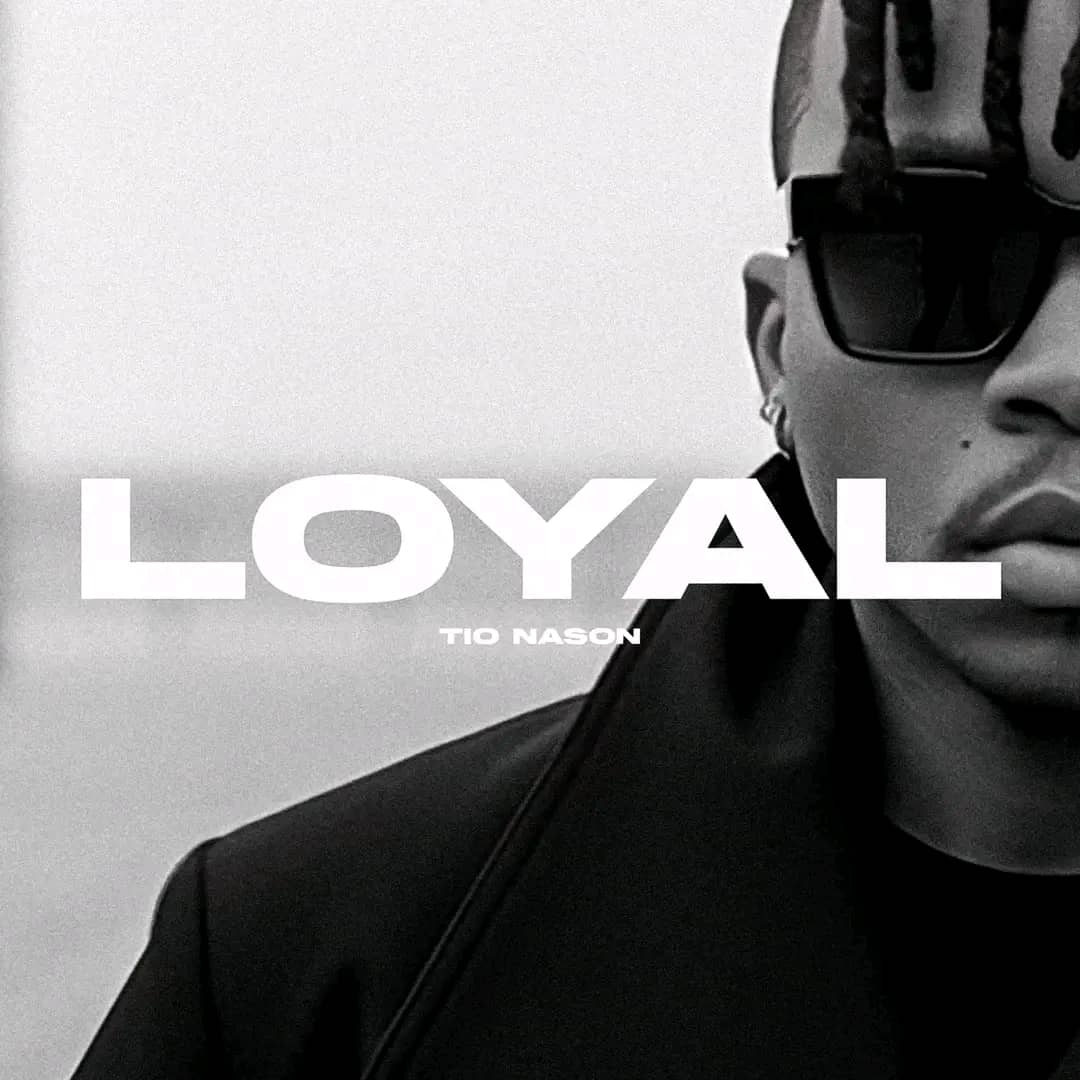 Tio Nason – Loyal
