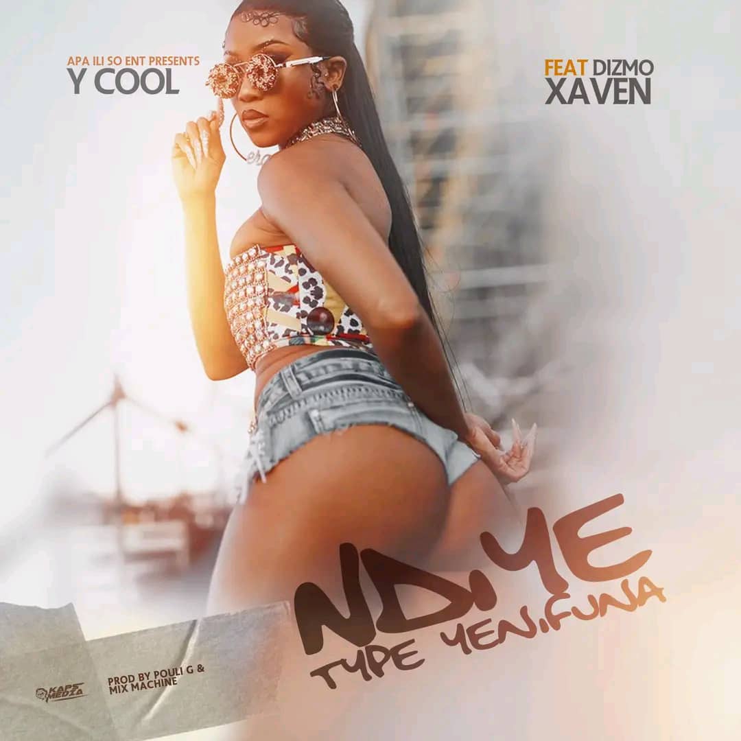 Y Ft Xaven & Dizmo – Ndiye Type Yenifuna – cool