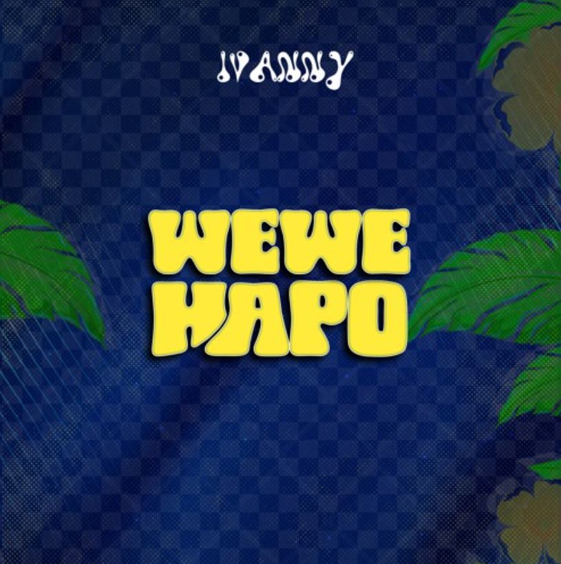 Ivanny – Wewe Hapo