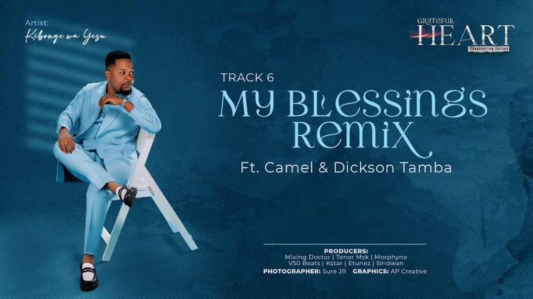 Kibonge Wa Yesu Ft Camel & Dickson Tamba – My Blessings (remix)