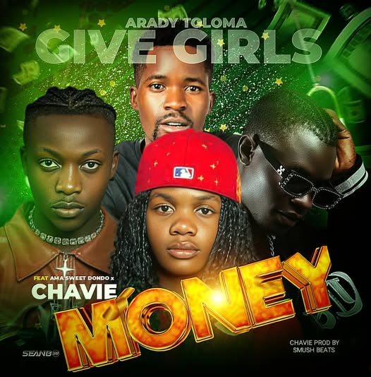 Arady Toloma Ft. Ama Sweet Dondo & Chavie – Give Girls Money