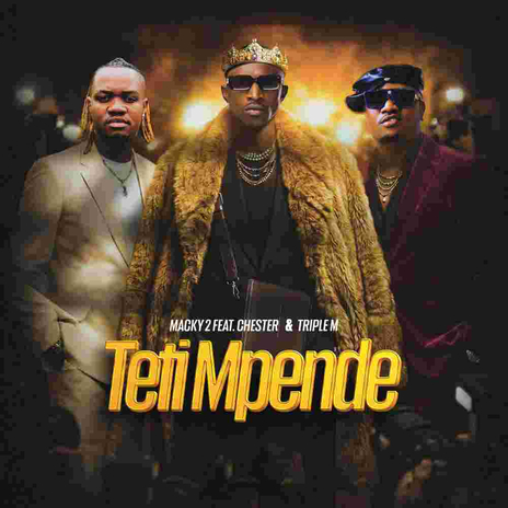 Macky 2 Ft. Chester & Triple M – Teti Mpende