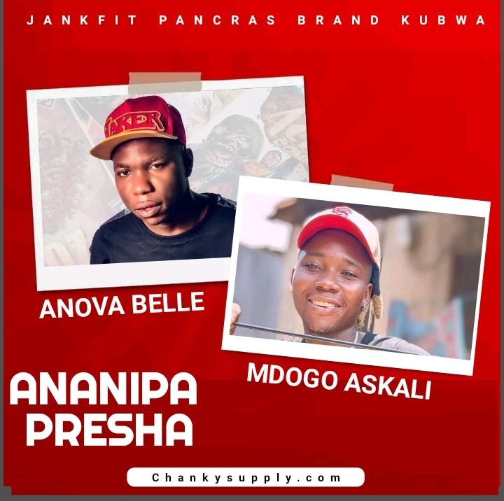 Anova Belle Ft Mdogo Askari – Ananipa Presha
