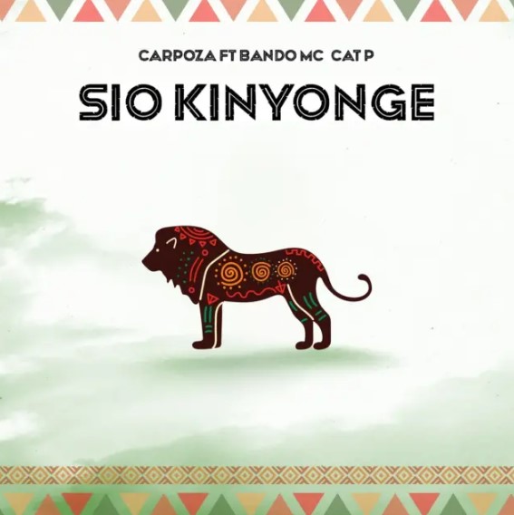 Carpoza Ft Bando Mc & Cat P  – Sio Kinyonge
