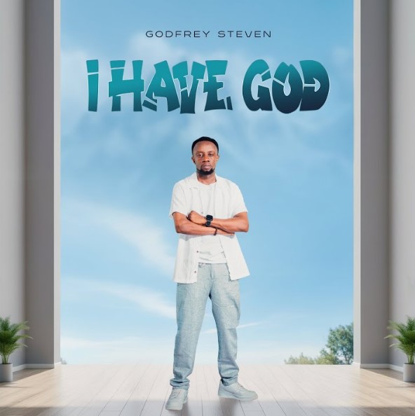 Godfrey Steven – I Have God