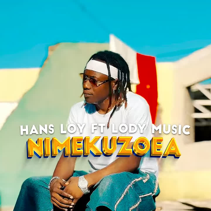 Hans Loy Ft. Lody Music – Nimekuzoea