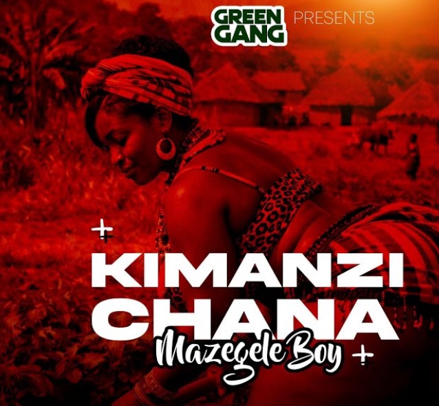 Mazegele Boy – Kimanzi Chana