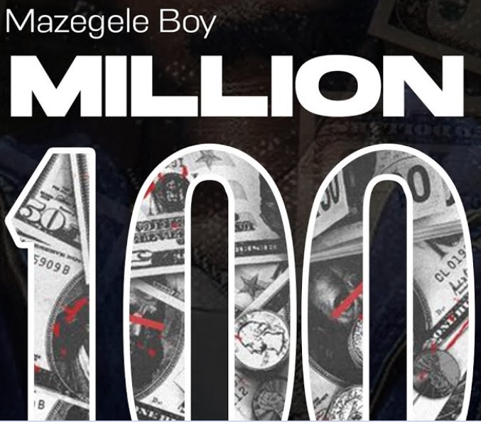 Mazegele Boy – Million 100 | Dwnload