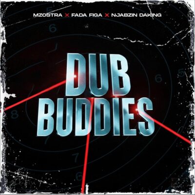 Mzostra Ft. Fada Figa & Njabzin Daking – Dub Buddies