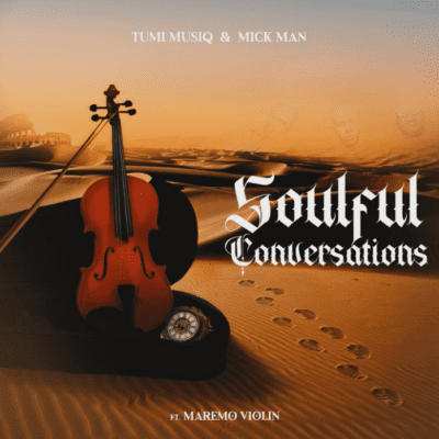 Tumi Musiq & Mick Man Ft. Maremo Violin – Soulful Conversations