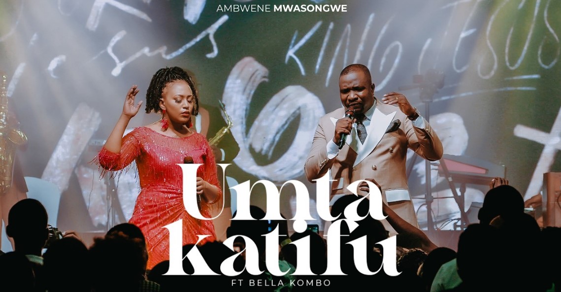 Ambwene Mwasongwe Ft Bella Kombo – U Mtakatifu