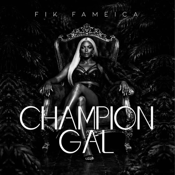 Fik Famaica – Champion Gal