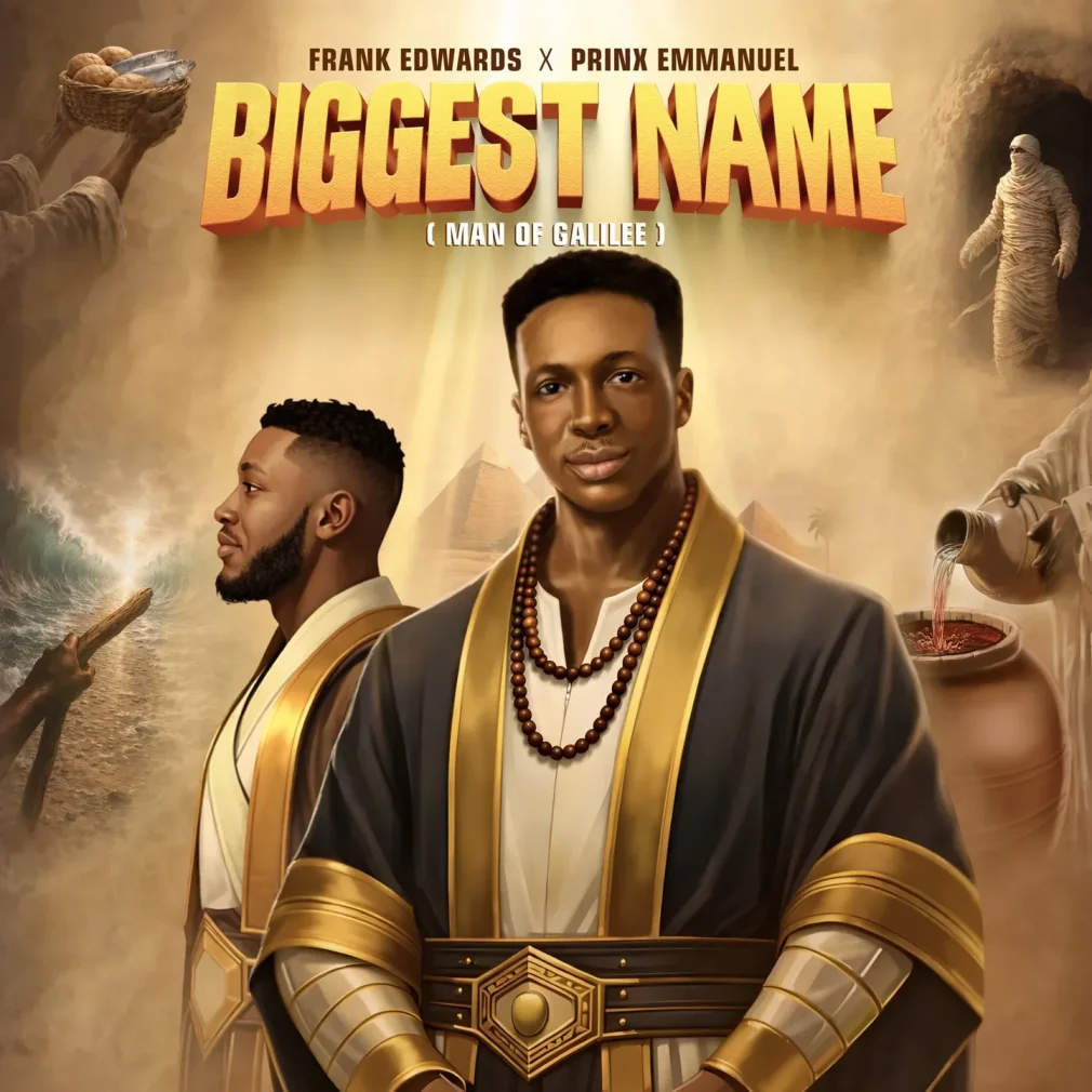 Frank Edwards Ft Prinx Emmanuel – Biggest Name (man Of Galilee)