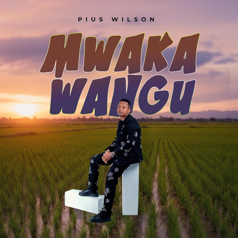 Pius Wilson – Mwaka Wangu