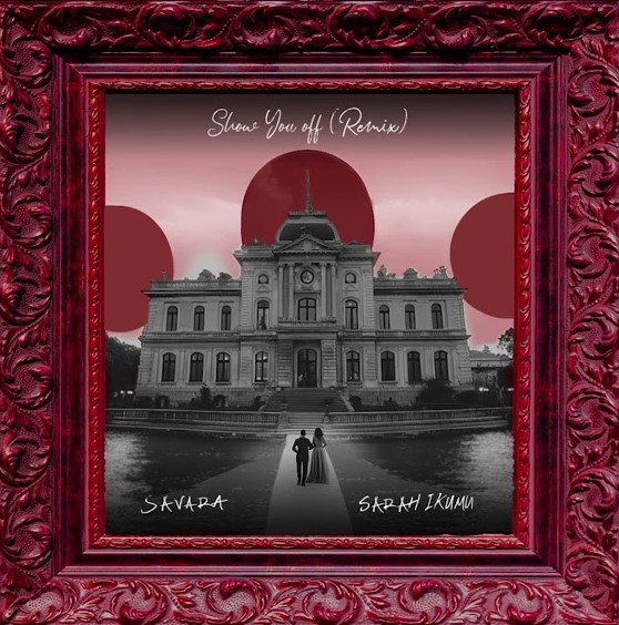 Savara Ft Sarah Ikumu – Show You Off (remix)