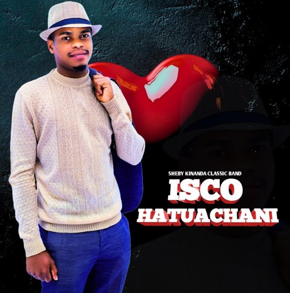 Sheby Kinanda (isco) – Hatuachani Official Music Cover