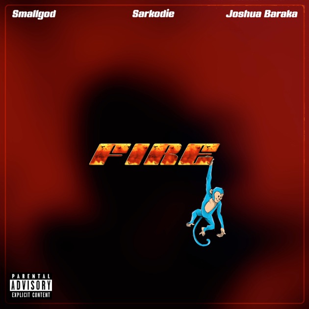 Smallgod Ft Sarkodie, Joshua Baraka – Fire