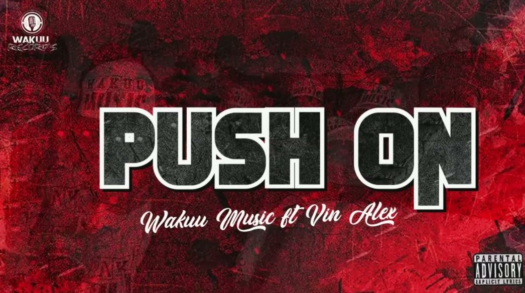 Wakuu Music Ft Vin Alex – Push On