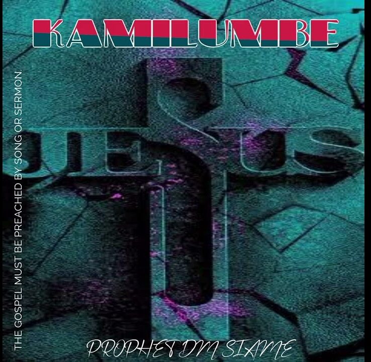 Prophet Dm Siame – Kamilumbe