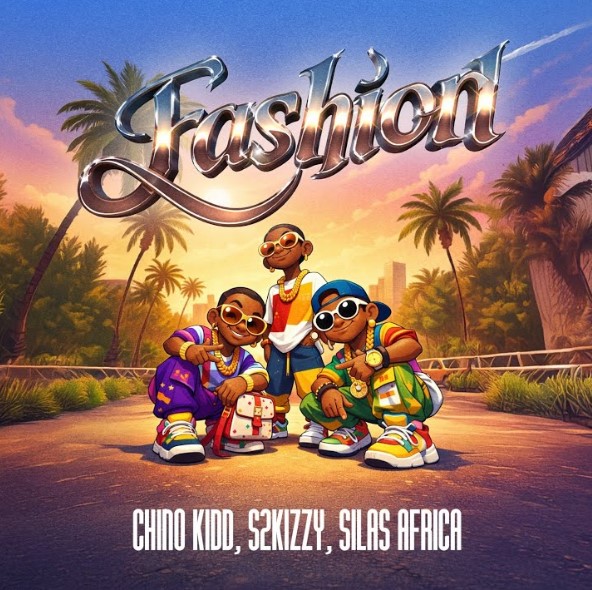 Chino Kidd Ft S2kizzy, Silas Africa – Fashion