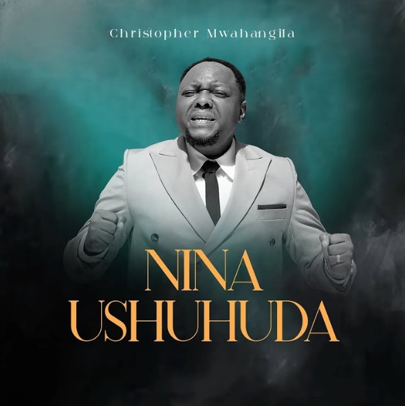 Christopher Mwahangila – Nina Ushuhuda