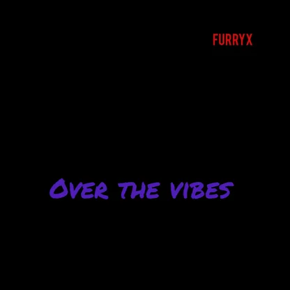 Furryx – Over The Vibes