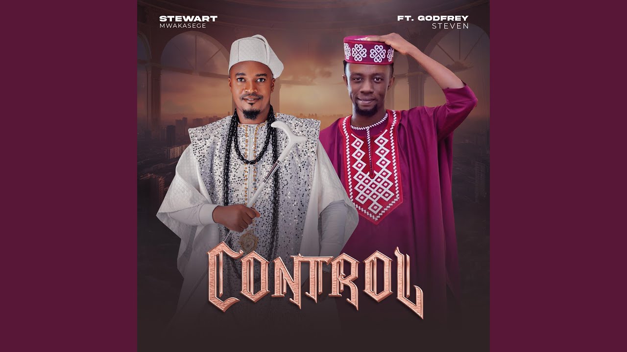 Stewart Mwakasege Ft Godfrey Steven – Control