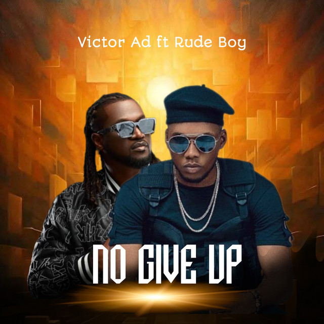 Victor Ad Ft Rudeboy – No Give Up